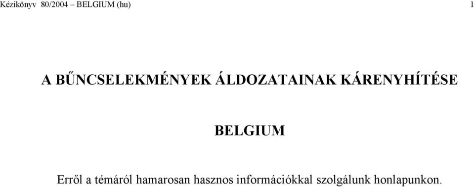 KÁRENYHÍTÉSE BELGIUM Erről a témáról