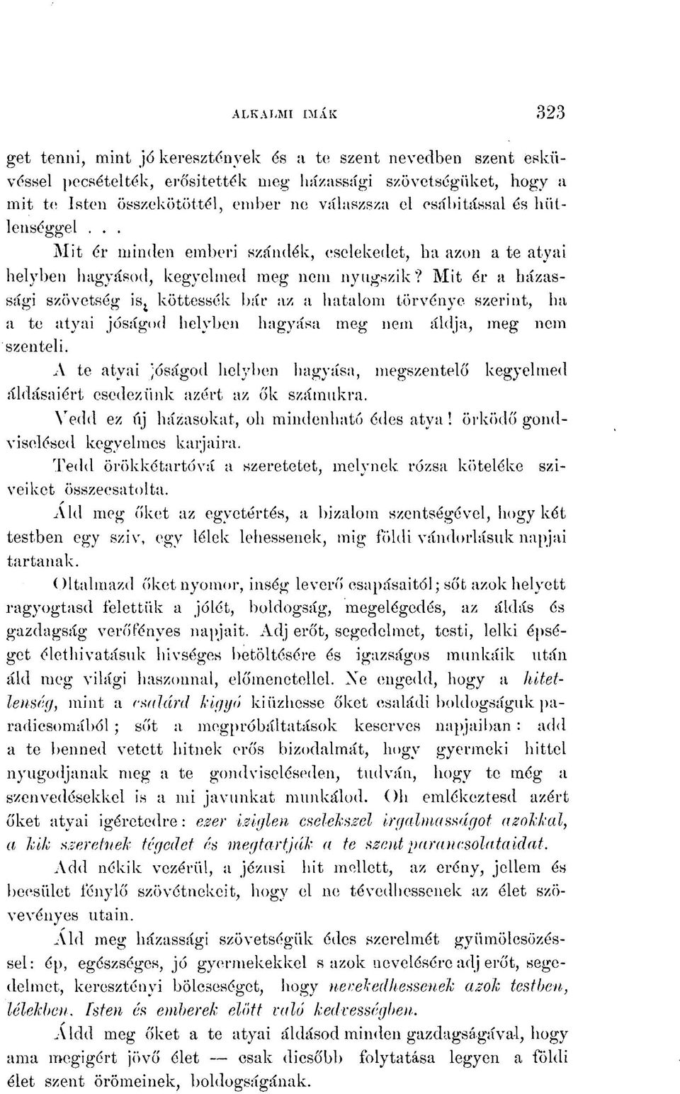 Mit ér a házassági szövetség is 4 köttessék bár az a hatalom törvénye szerint, ha a te atyai jóságod helyben hagyása meg nem áldja, meg nem szenteli.