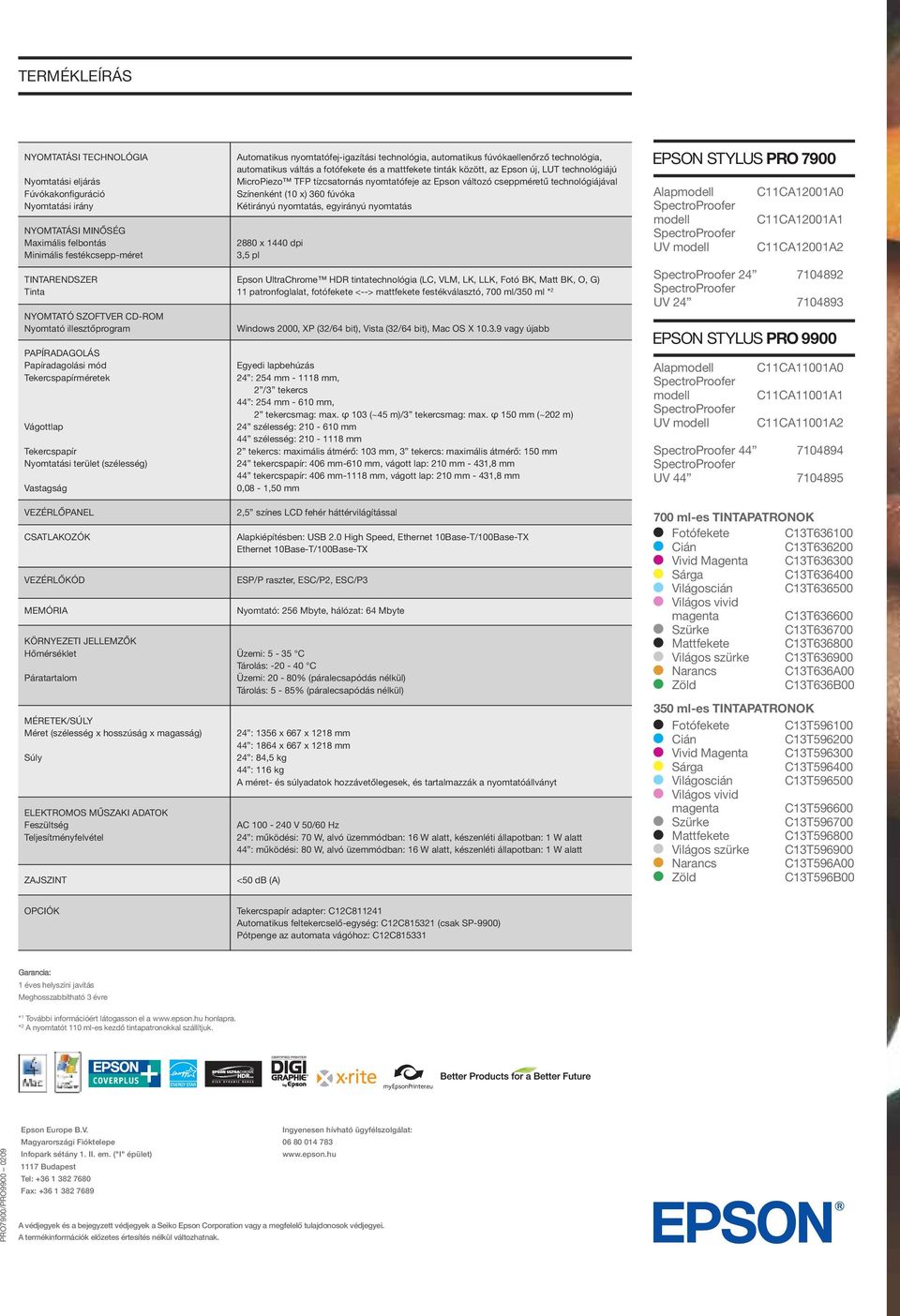 KÖRNYEZETI JELLEMZŐK Hőmérséklet Páratartalom MÉRETEK/SÚLY Méret (szélesség x hosszúság x magasság) Súly ELEKTROMOS MŰSZAKI ADATOK Feszültség Teljesítményfelvétel ZAJSZINT Automatikus