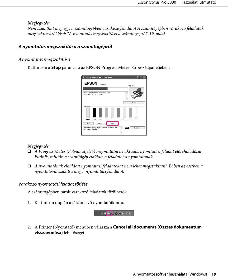 Megjegyzés: A Progress Meter (Folyamatjelző) megmutatja az aktuális nyomtatási feladat előrehaladását. Eltűnik, miután a számítógép elküldte a feladatot a nyomtatónak.