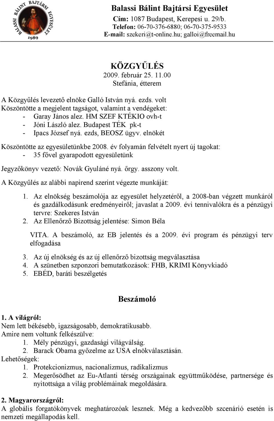 Budapest TÉK pk-t - Ipacs József nyá. ezds, BEOSZ ügyv. elnökét Köszöntötte az egyesületünkbe 2008.