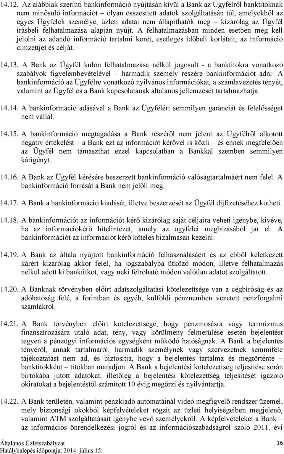 üzleti adatai nem állapíthatók meg kizárólag az Ügyfél írásbeli felhatalmazása alapján nyújt.