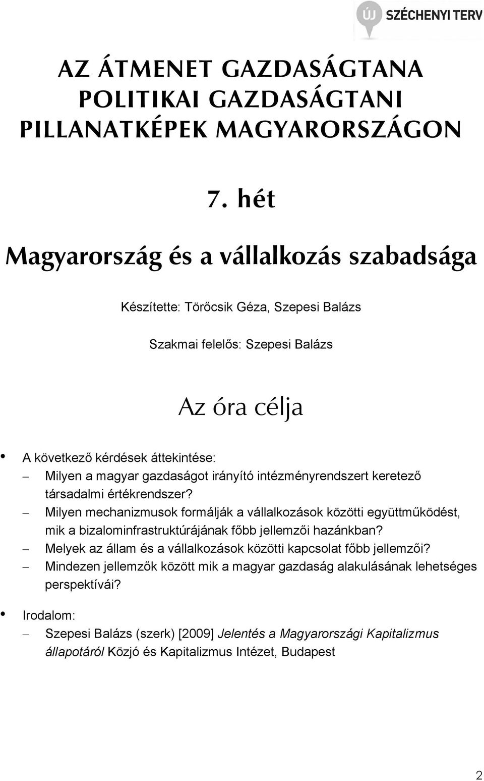 gazdaságot irányító intézményrendszert keretezı társadalmi értékrendszer?