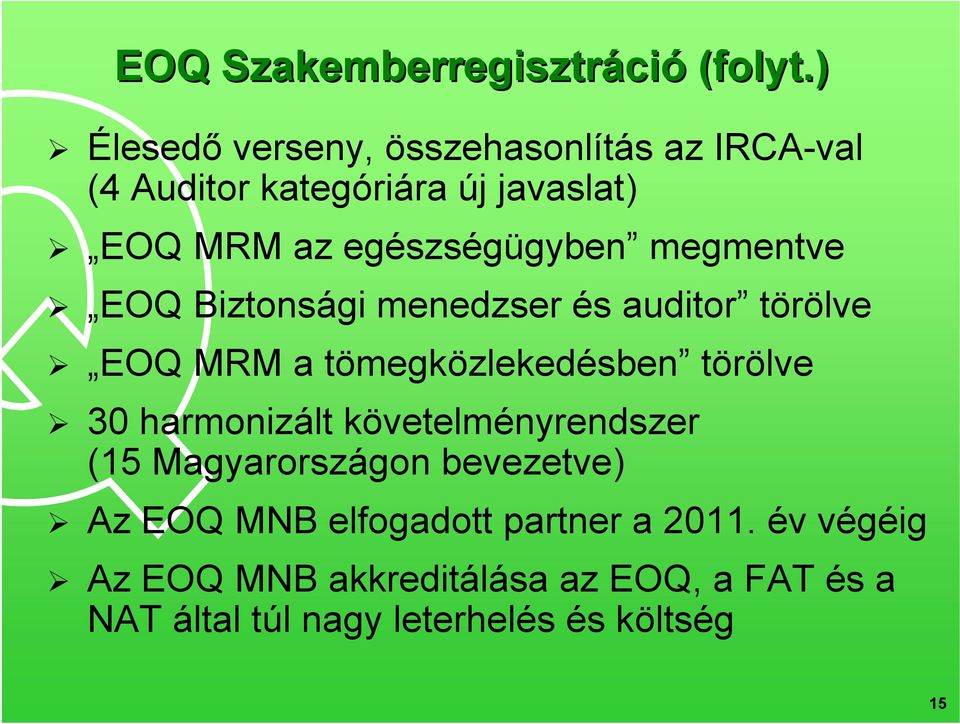 megmentve EOQ Biztonsági menedzser és auditor törölve EOQ MRM a tömegközlekedésben törölve 30 harmonizált