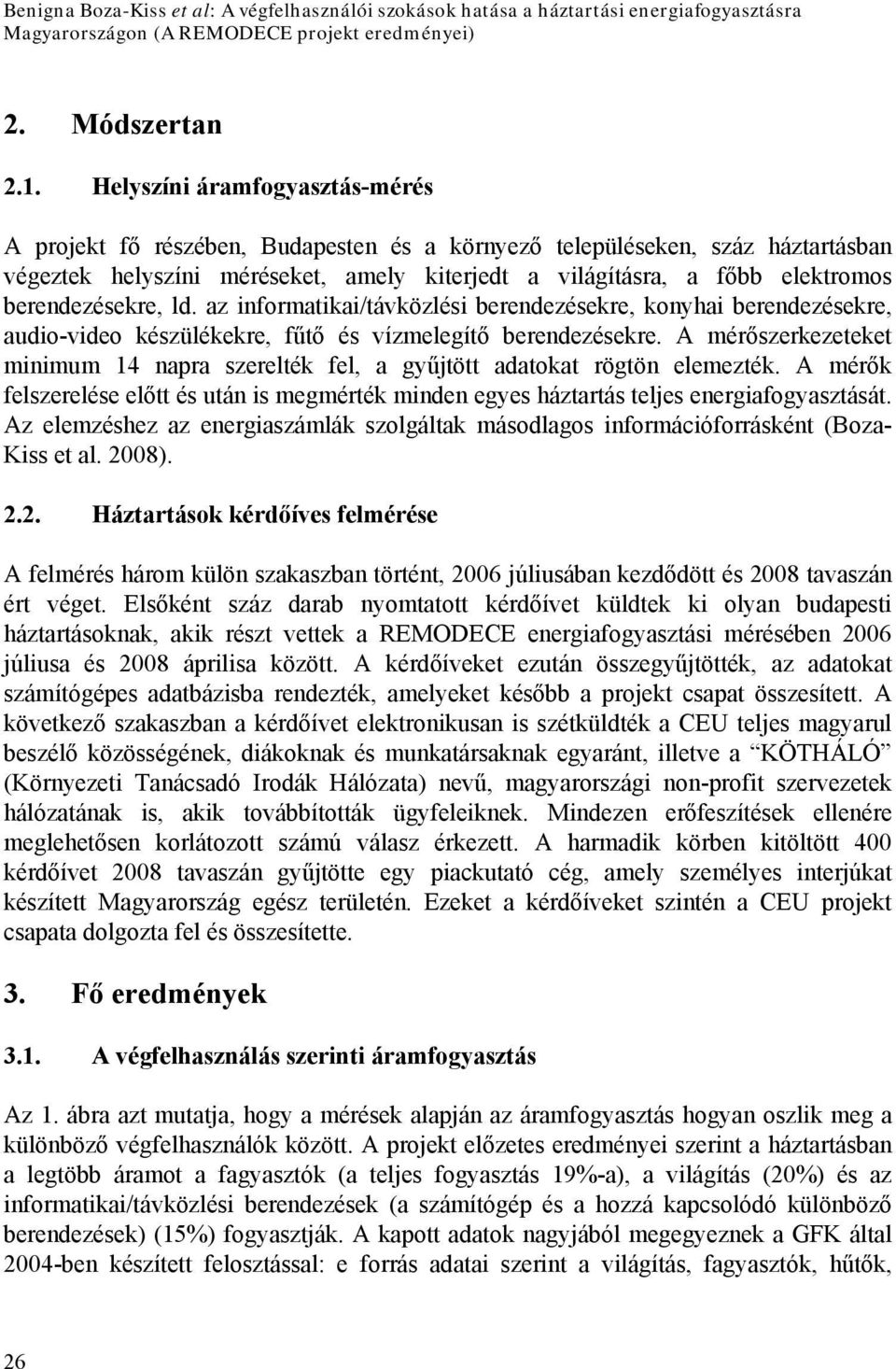 berendezésekre, ld. az informatikai/távközlési berendezésekre, konyhai berendezésekre, audio-video készülékekre, fűtő és vízmelegítő berendezésekre.