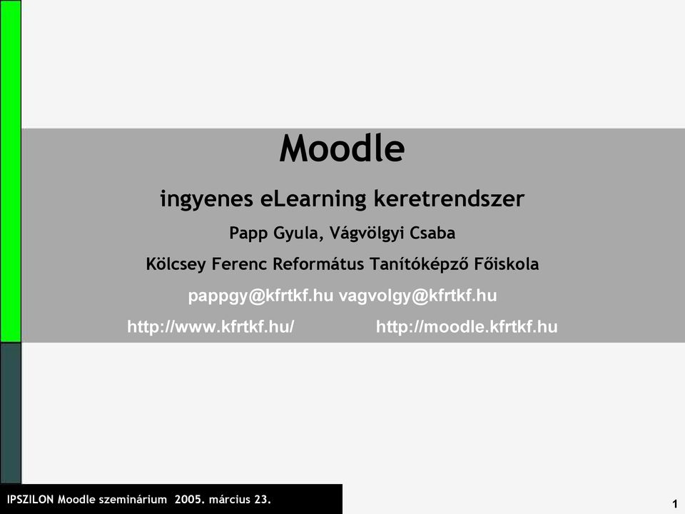 Főiskola pappgy@kfrtkf.hu vagvolgy@kfrtkf.hu http://www.