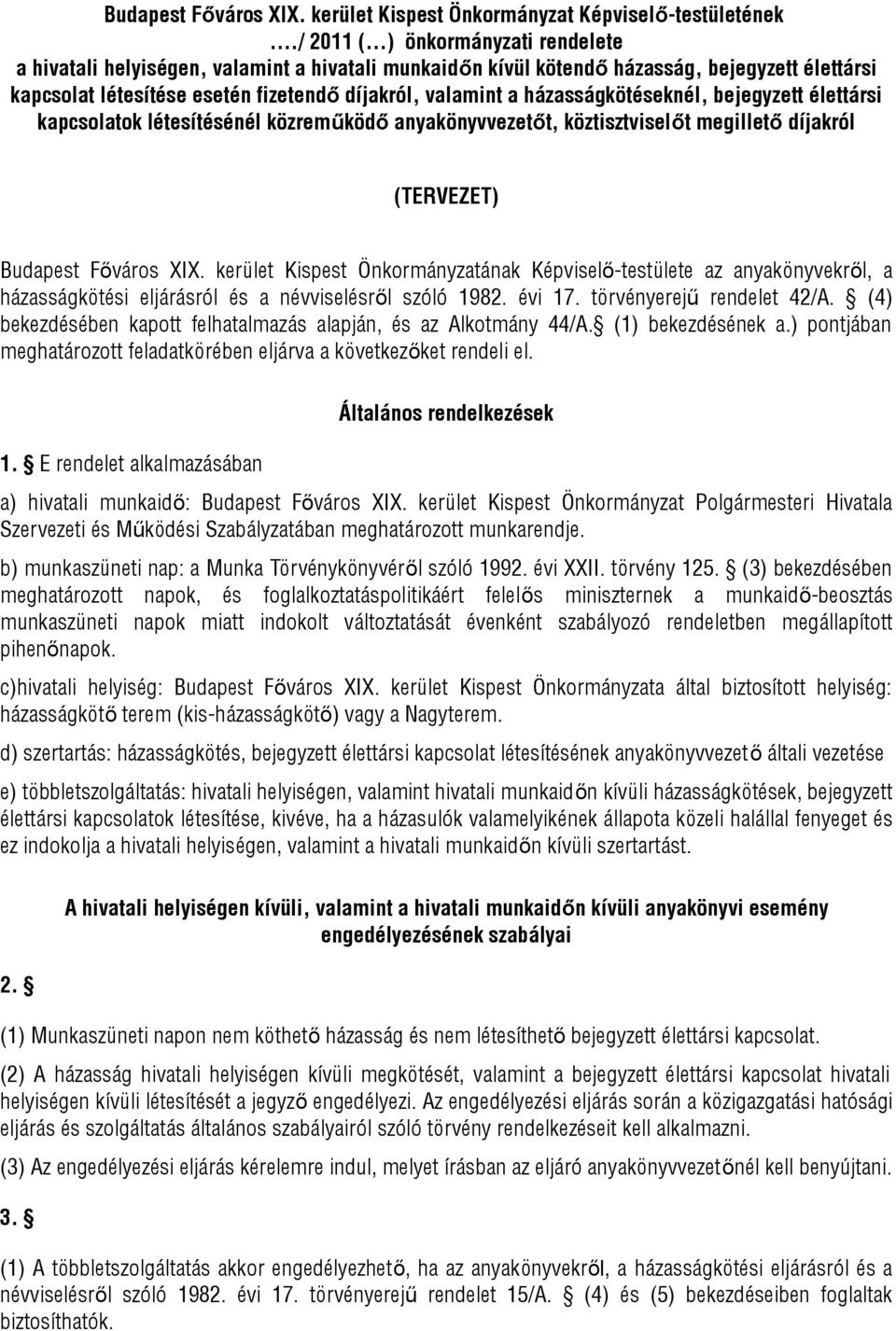 házasságkötéseknél, bejegyzett élettársi kapcsolatok létesítésénél közreműködő anyakönyvvezetőt, köztisztviselőt megillető díjakról (TERVEZET) Budapest Főváros XIX.