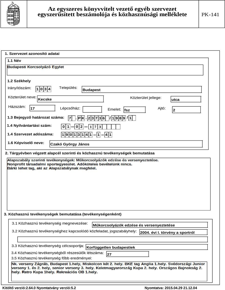 Tárgyévben végzett alapcél szerinti és közhasznú tevékenységek bemutatása Szöveg 3. Közhasznú tevékenységek bemutatása (tevékenységenként) 3.