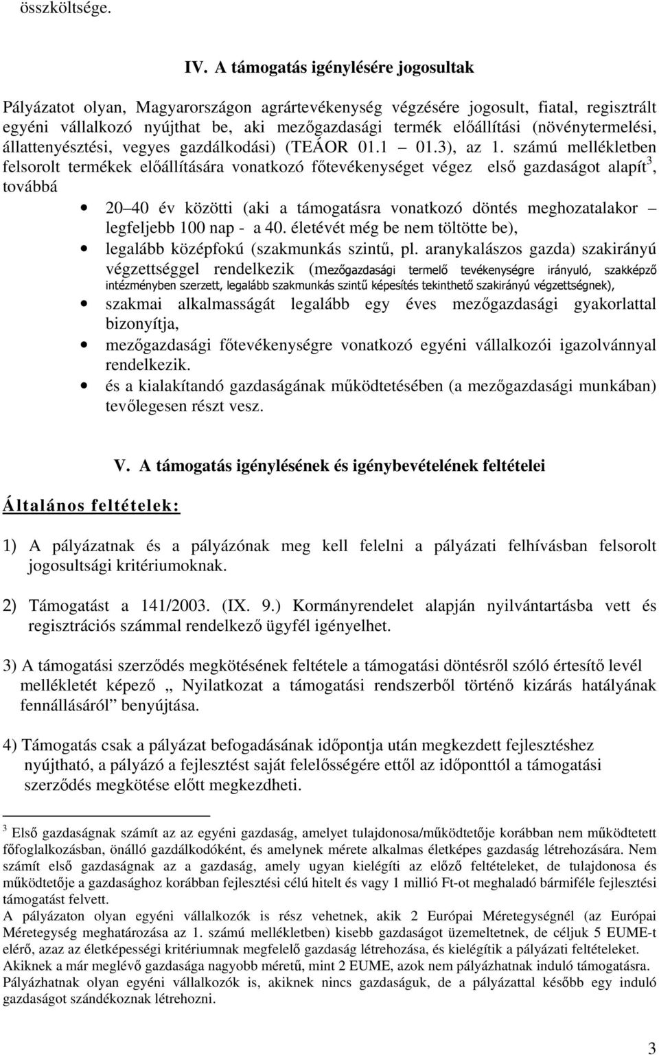 (növénytermelési, állattenyésztési, vegyes gazdálkodási) (TEÁOR 01.1 01.3), az 1.