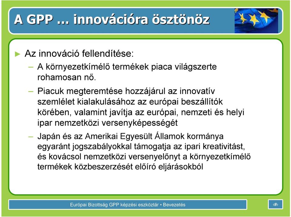 európai, nemzeti és helyi ipar nemzetközi versenyképességét Japán és az Amerikai Egyesült Államok kormánya egyaránt