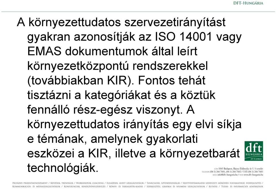 Fontos tehát tisztázni a kategóriákat és a köztük fennálló rész-egész viszonyt.