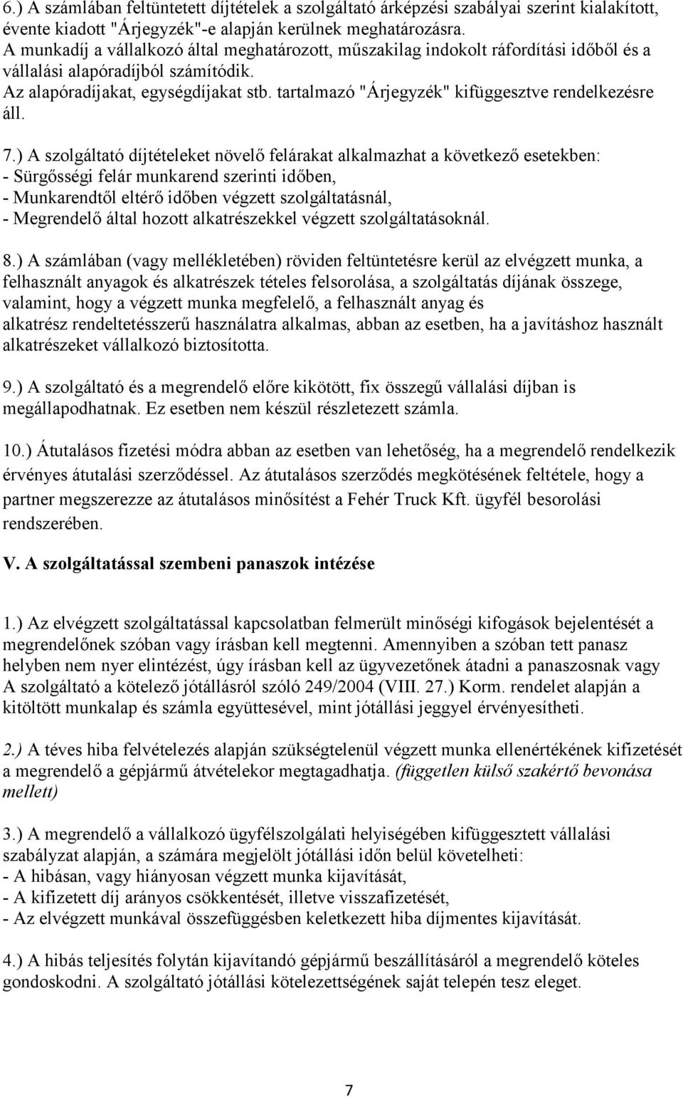 tartalmazó "Árjegyzék" kifüggesztve rendelkezésre áll. 7.