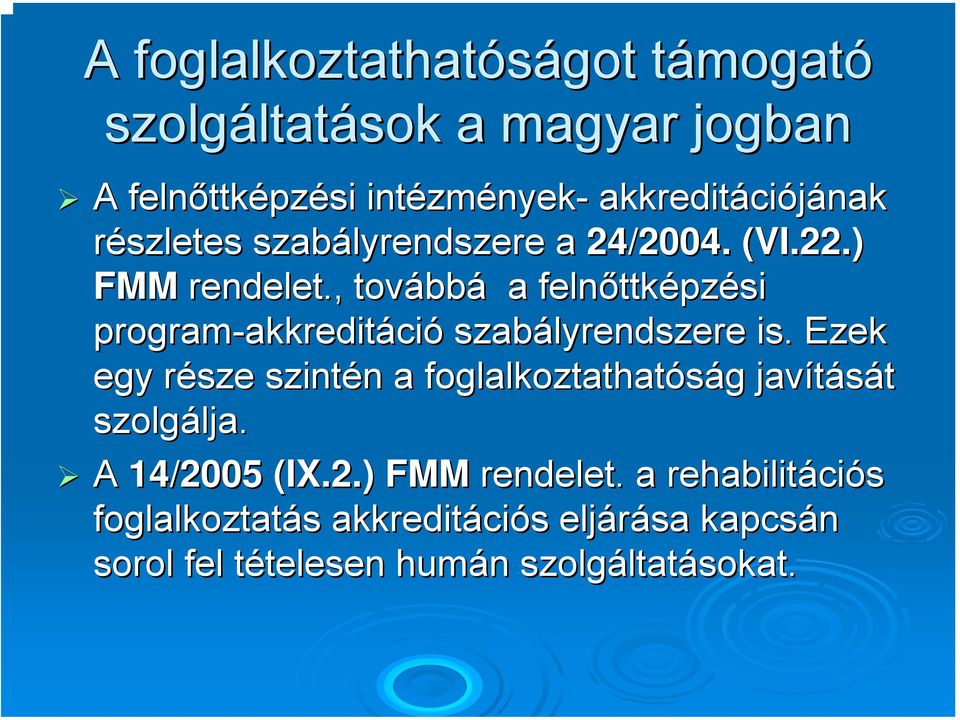 , tovább bbá a felnőttk ttképzési program-akkredit akkreditáció szabályrendszere is.