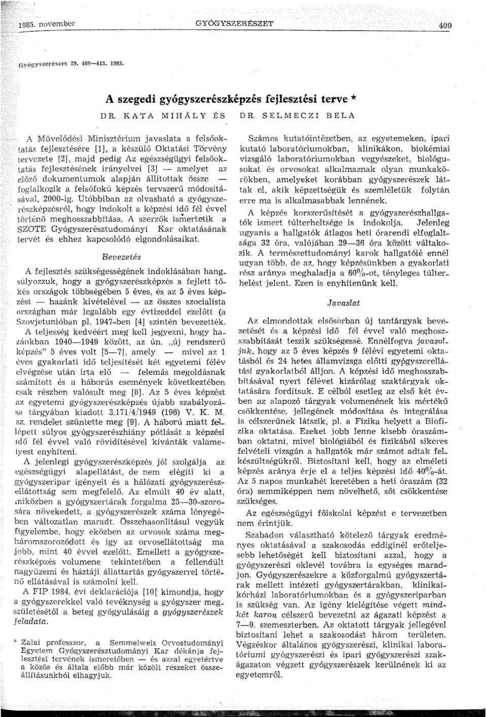 amelyet az előző dokumentumok alapján állítottak össze foglalkozik a felsőfokú képzés tervszerű módosításávéll, 2000-ig.