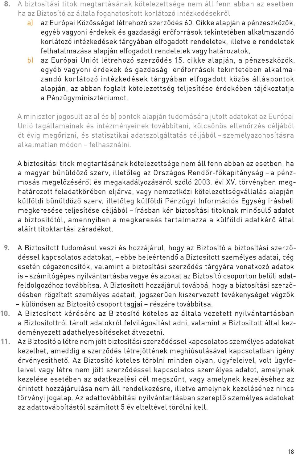 alapján elfogadott rendeletek vagy határozatok, b) az Európai Uniót létrehozó szerződés 15.