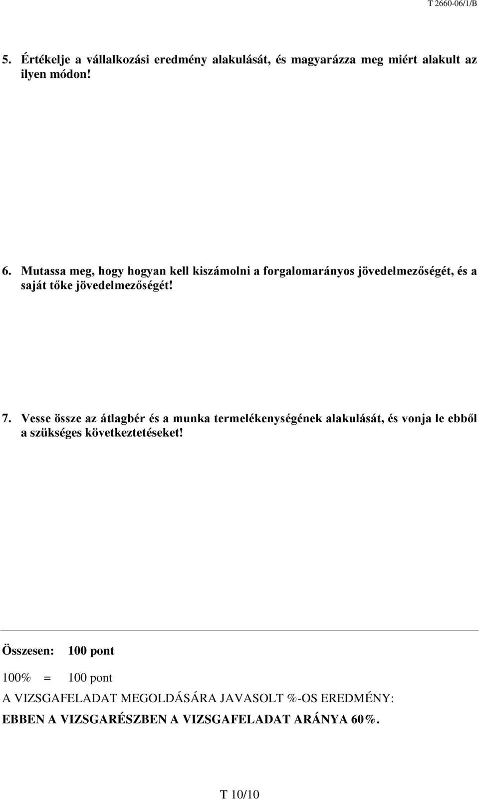 Vesse össze az átlagbér és a munka termelékenységének alakulását, és vonja le ebből a szükséges következtetéseket!