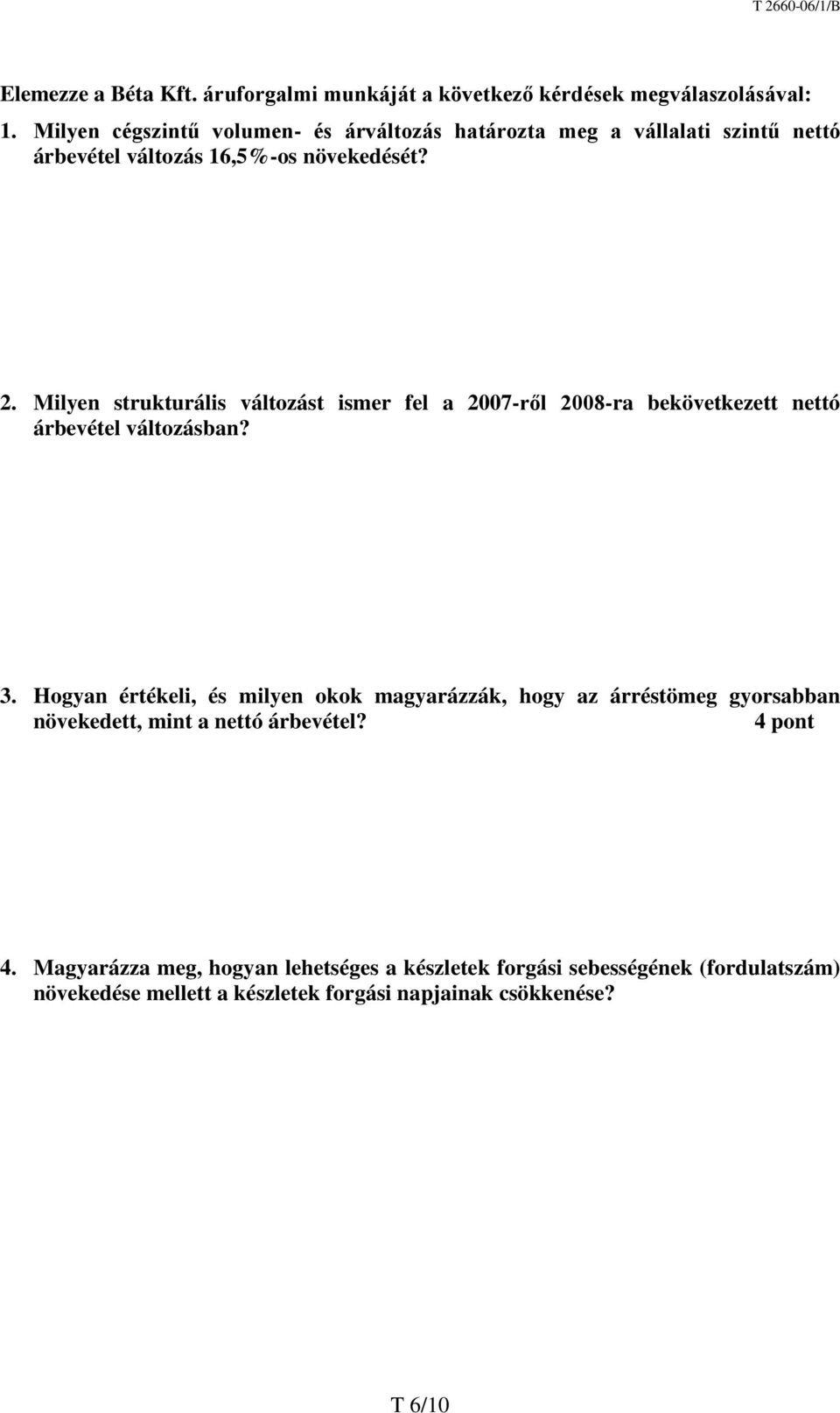 Milyen strukturális t ismer fel a 2007-ről 2008-ra bekövetkezett nettó árbevétel ban? 3.