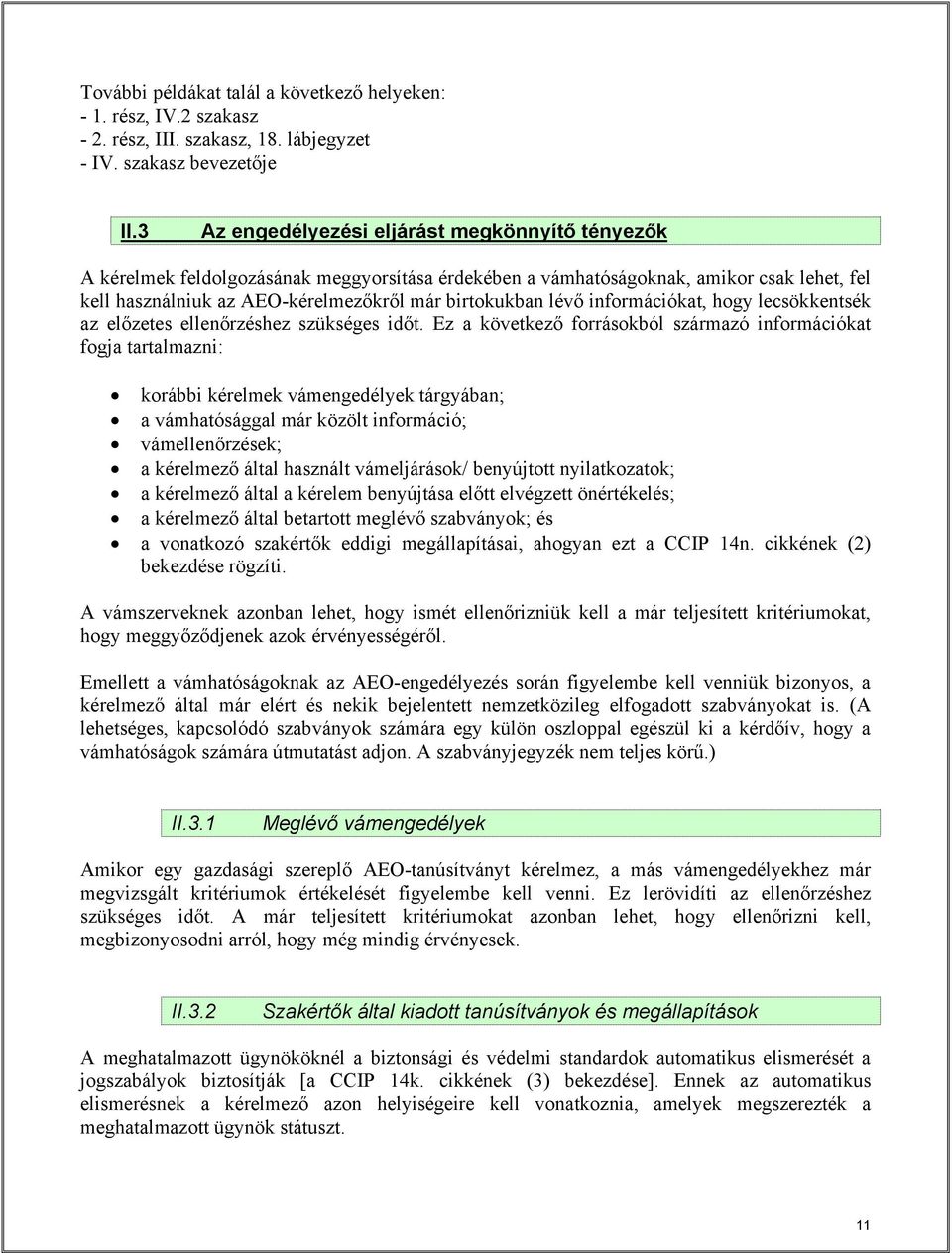 lévő információkat, hogy lecsökkentsék az előzetes ellenőrzéshez szükséges időt.