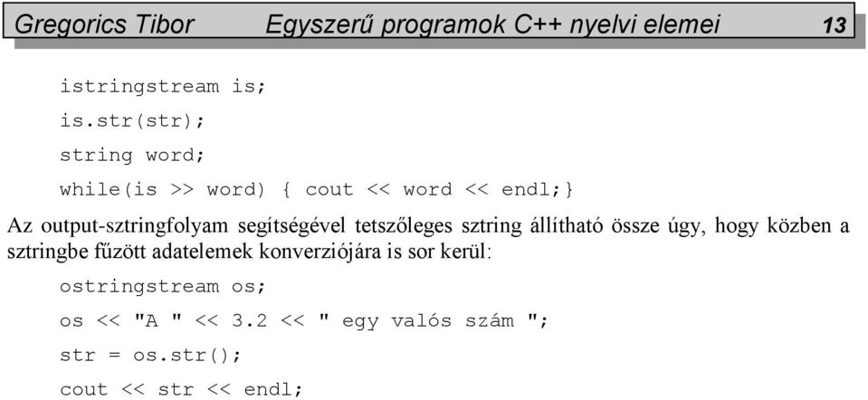 segítségével tetszőleges sztring állítható össze úgy, hogy közben a sztringbe fűzött adatelemek