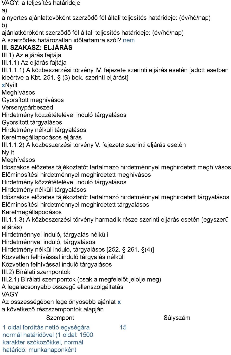 fejezete szerinti eljárás esetén [adott esetben ideértve a Kbt. 5. (3) bek.