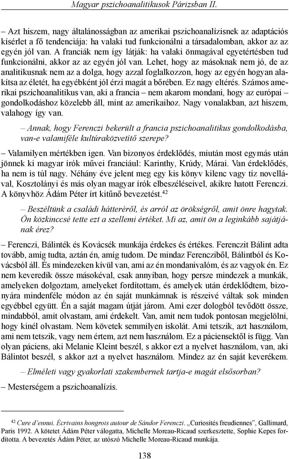 A franciák nem így látják: ha valaki önmagával egyetértésben tud funkcionálni, akkor az az egyén jól van.