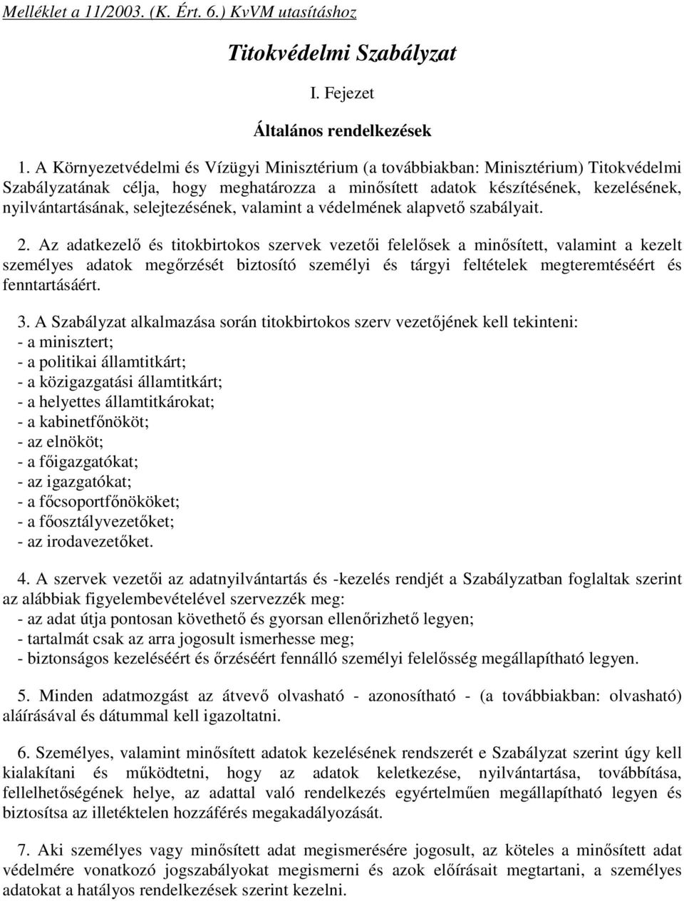 selejtezésének, valamint a védelmének alapvető szabályait. 2.