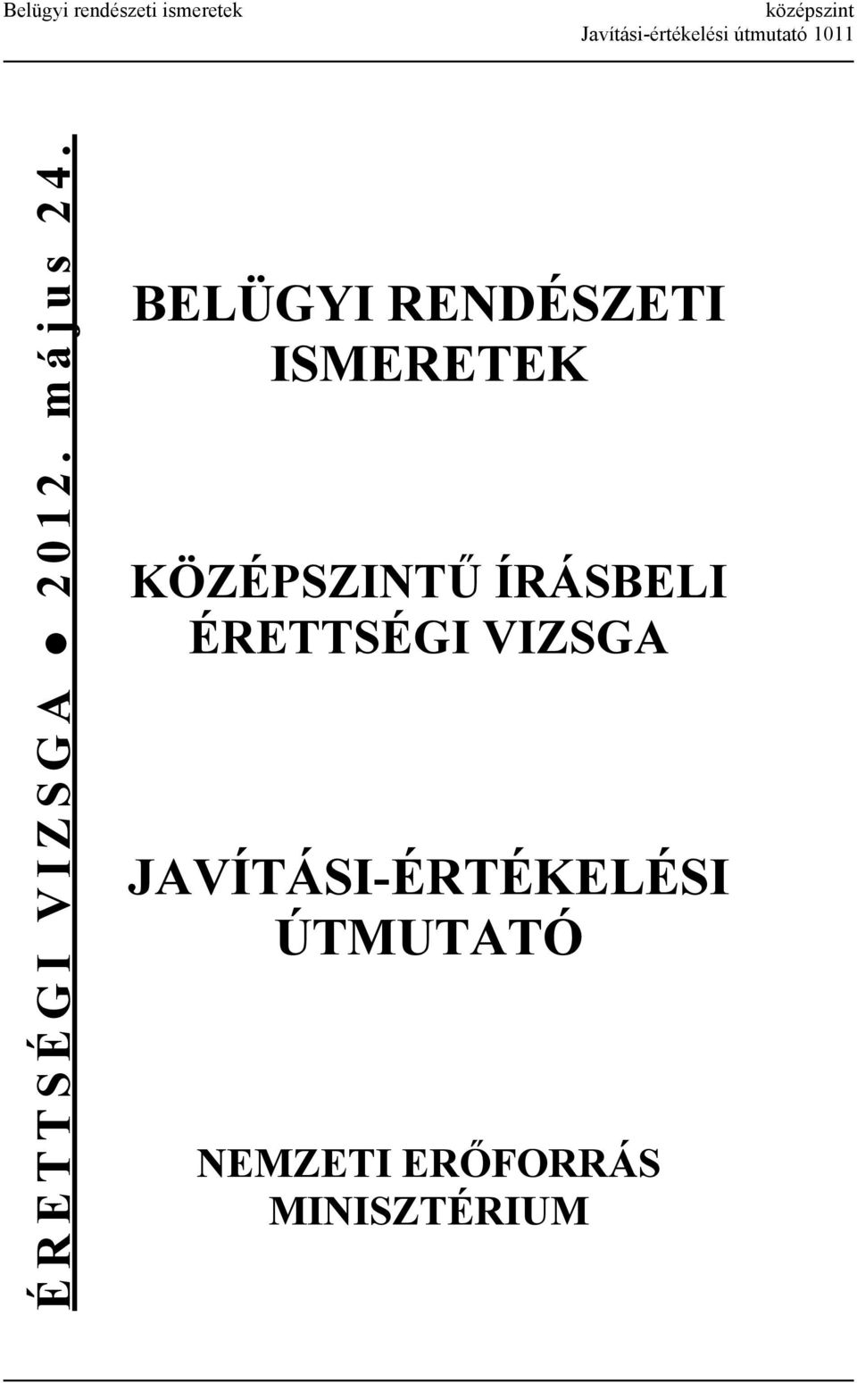 BELÜGYI RENDÉSZETI ISMERETEK KÖZÉPSZINTŰ ÍRÁSBELI