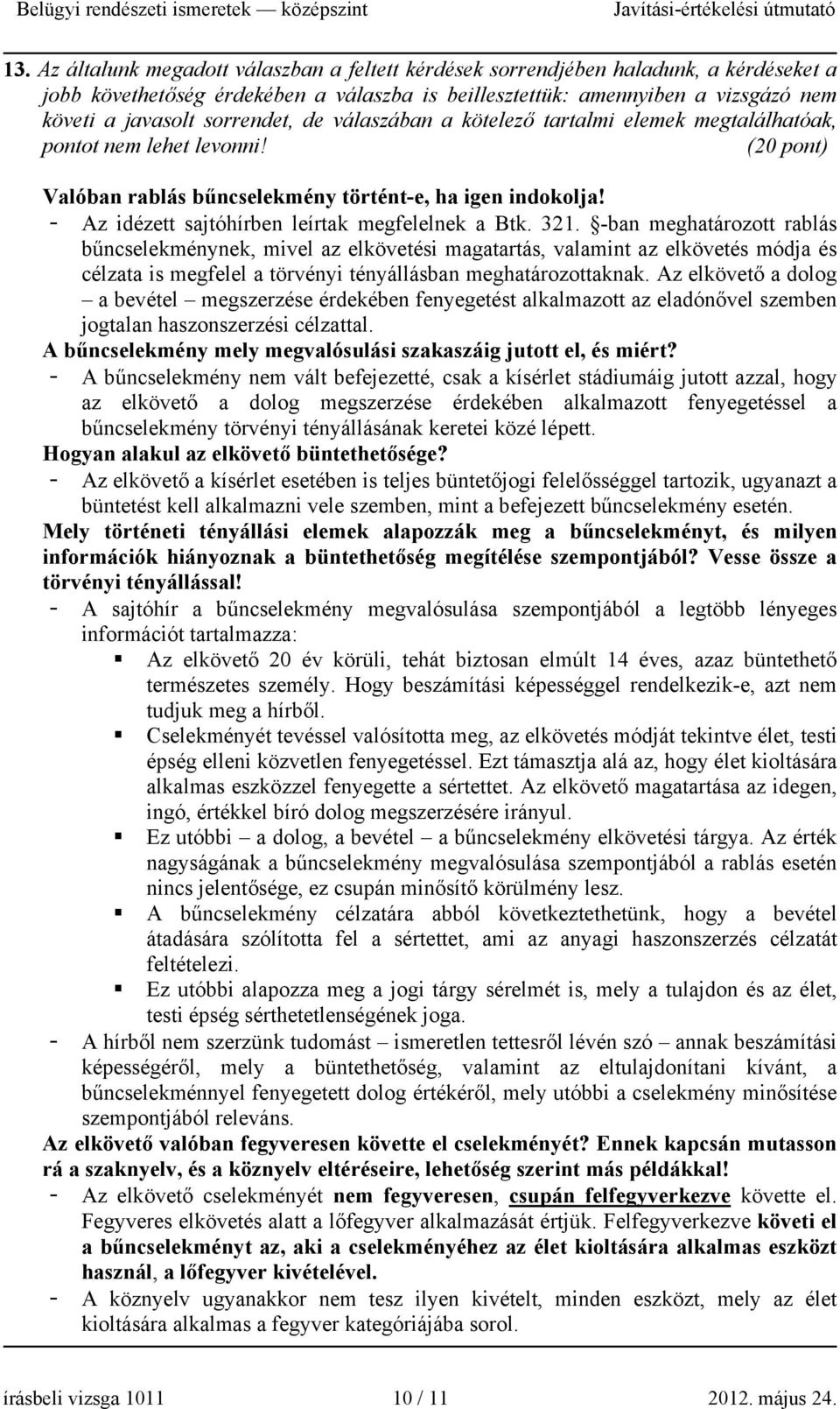 - Az idézett sajtóhírben leírtak megfelelnek a Btk. 321.