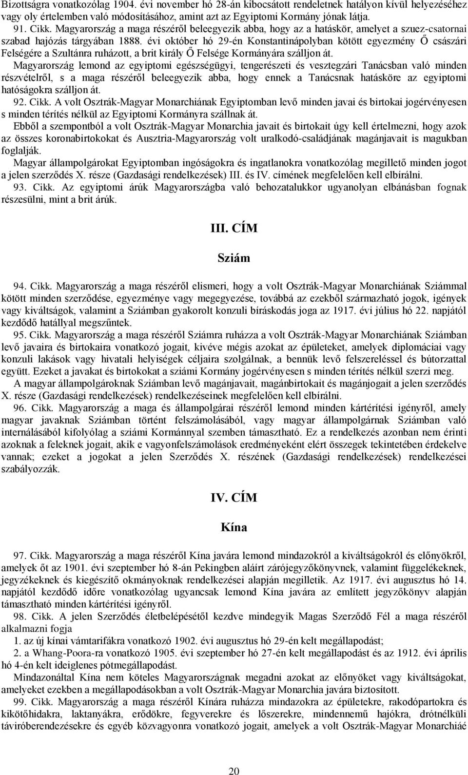 évi október hó 29-én Konstantinápolyban kötött egyezmény Ő császári Felségére a Szultánra ruházott, a brit király Ő Felsége Kormányára szálljon át.