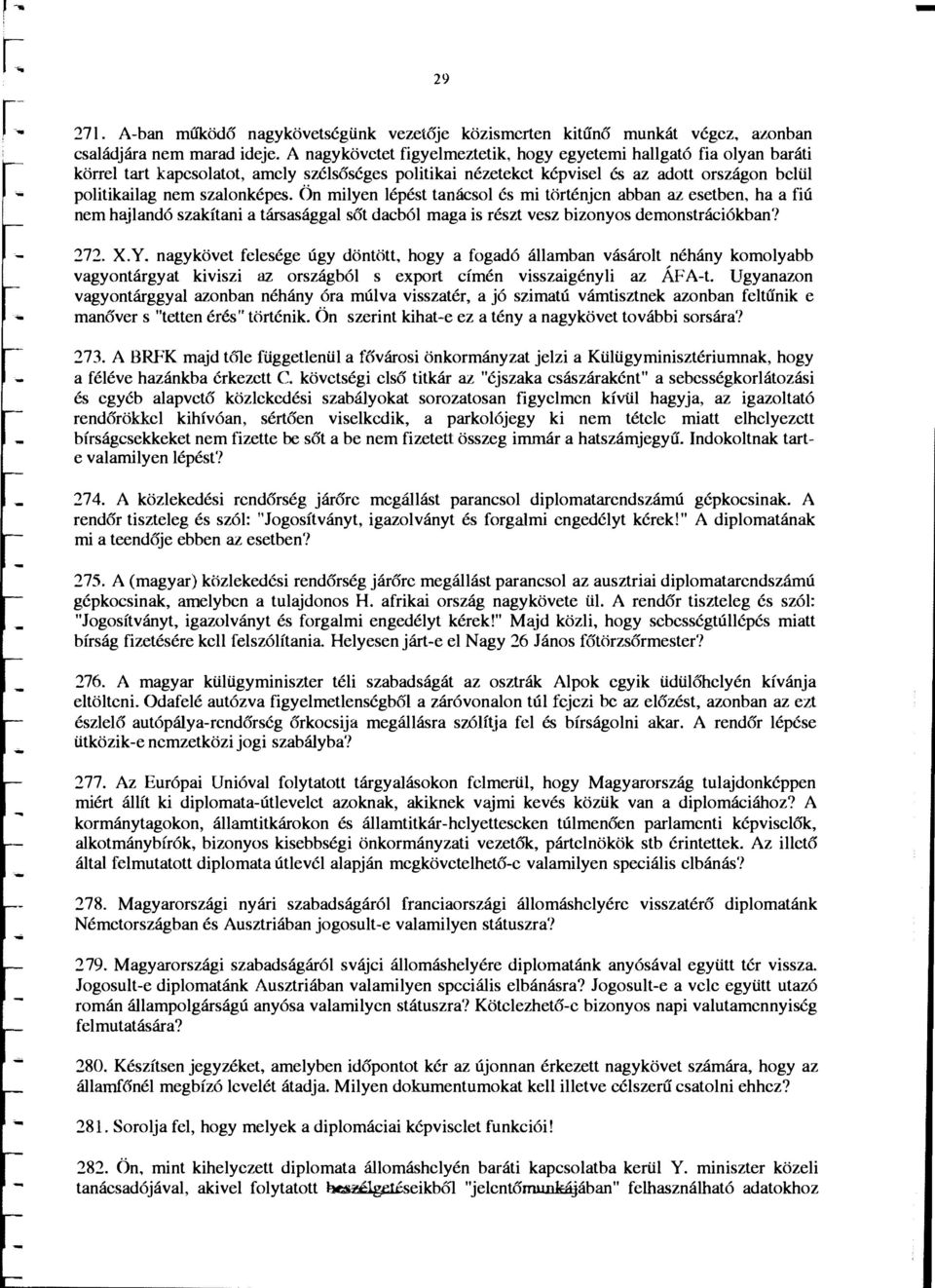 On milyen lepest tamicsol cs mi Wrtenjcn abban az esetben, ha a fi(i nem h jland6 szakitani a tarsasaggal sot dacb61 maga is reszt vesz bizonyos demonstraci6kban? 272. X.Y.