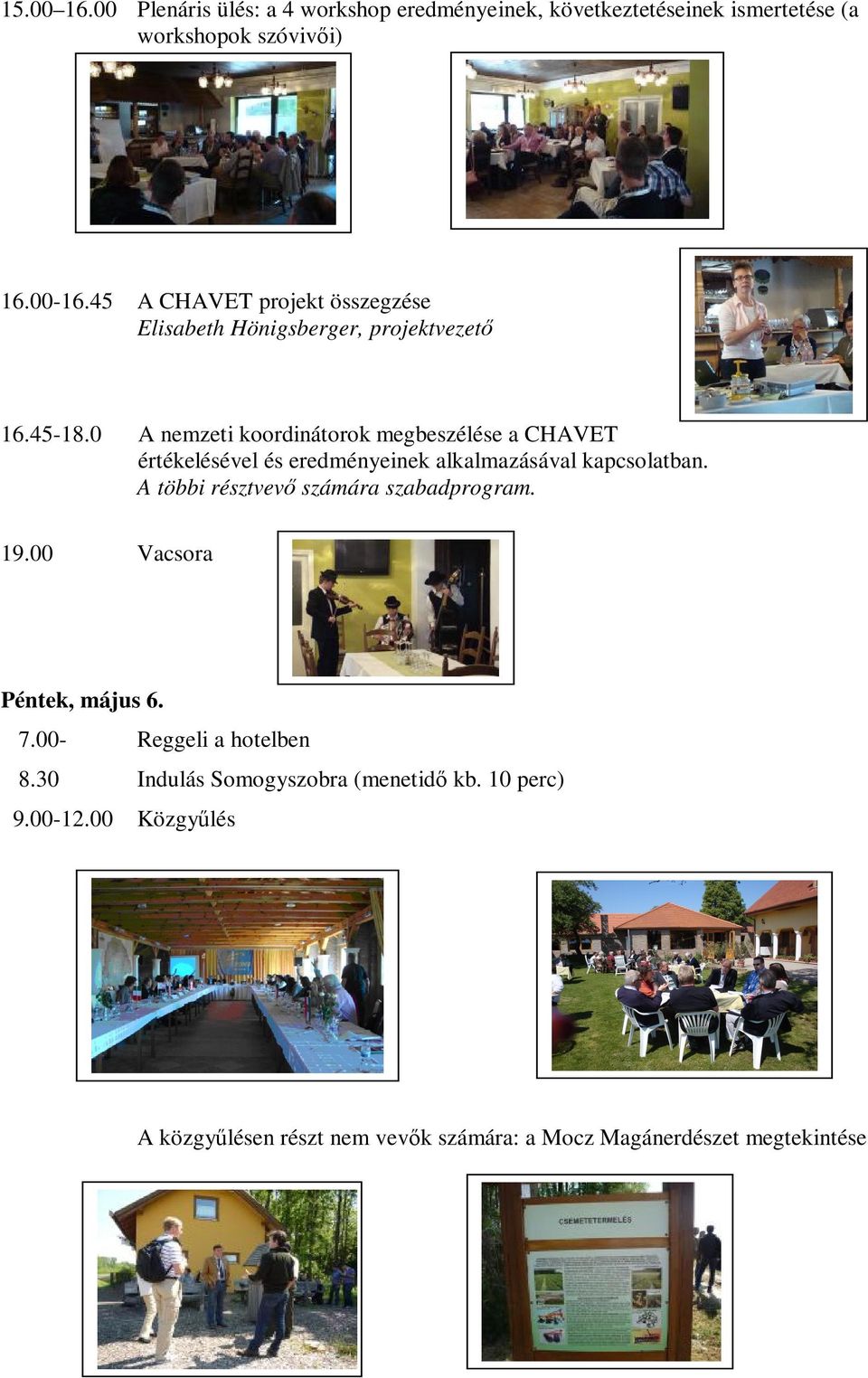 0 A nemzeti koordinátorok megbeszélése a CHAVET értékelésével és eredményeinek alkalmazásával kapcsolatban.