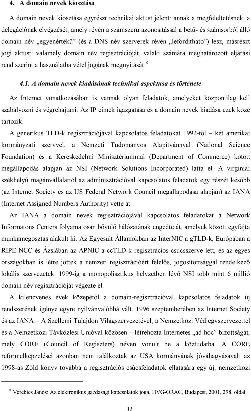 használatba vétel jogának megnyitását. 8 4.1.