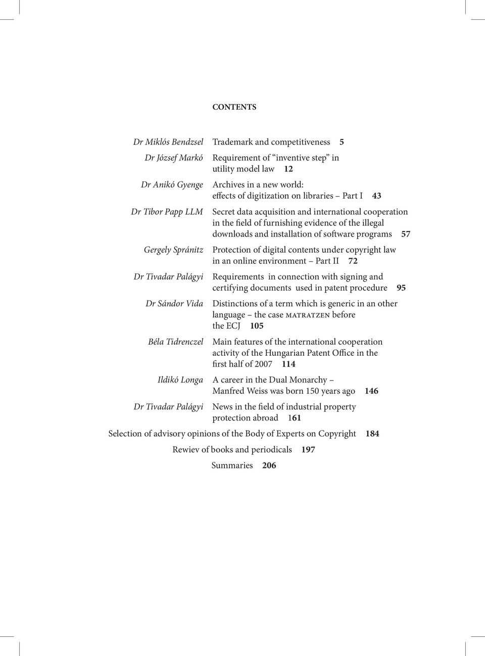 evidence of the illegal downloads and installation of software programs 57 Protection of digital contents under copyright law in an online environment Part II 72 Requirements in connection with