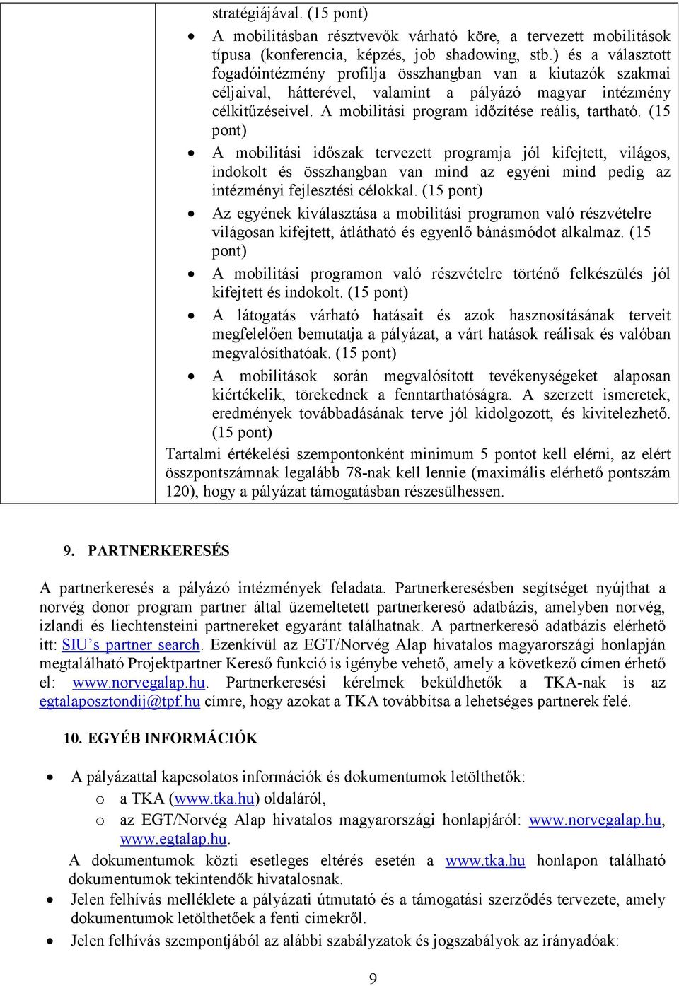 A mobilitási program időzítése reális, tartható.