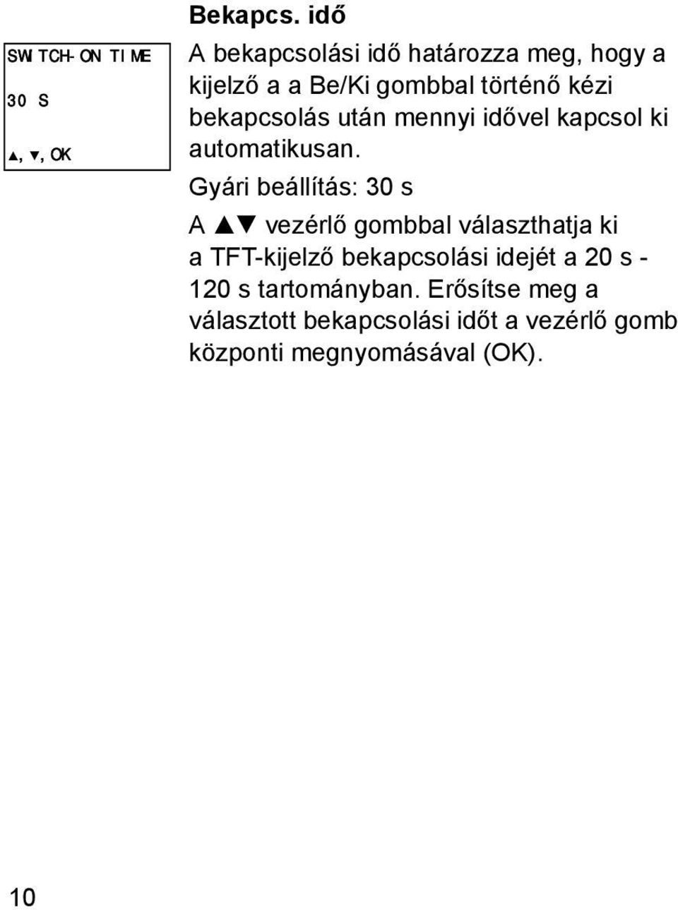 után mennyi idővel kapcsol ki automatikusan.