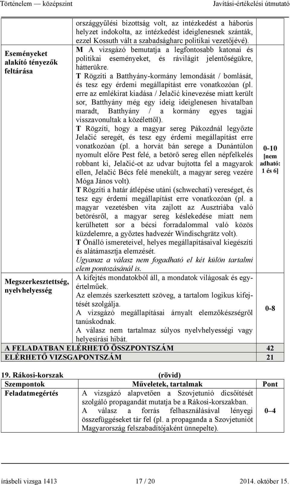 T Rögzíti a Batthyány-kormány lemondását / bomlását, és tesz egy érdemi megállapítást erre vonatkozóan (pl.