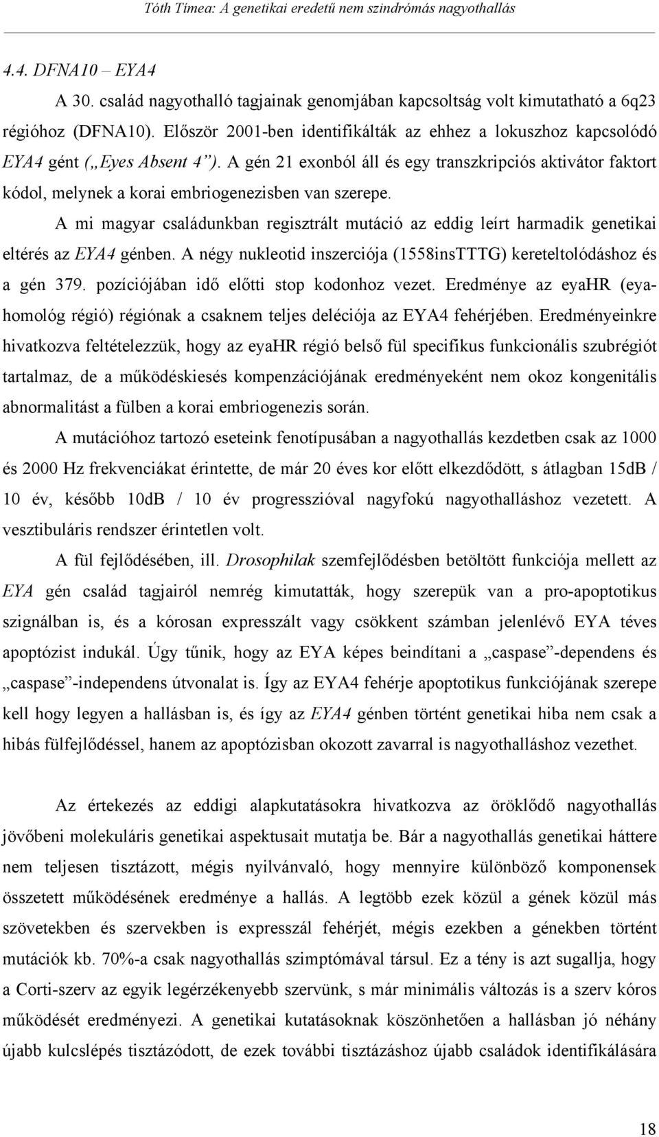 A gén 21 exonból áll és egy transzkripciós aktivátor faktort kódol, melynek a korai embriogenezisben van szerepe.