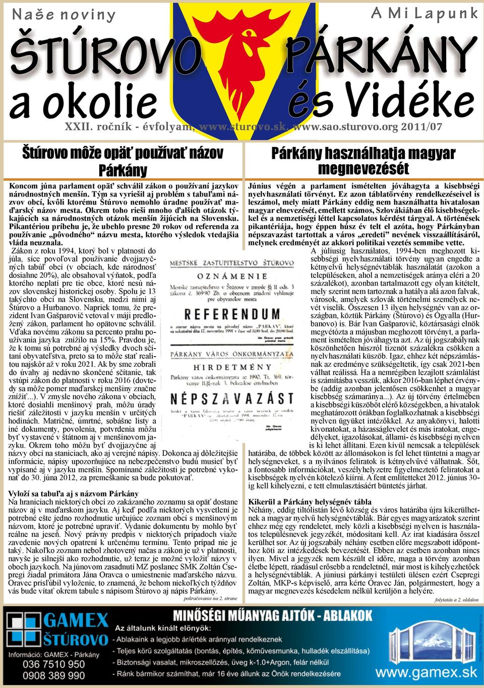 Okrem toho rieši mnoho ďalších otázok týkajúcich sa národnostných otázok menšín žijúcich na Slovensku.