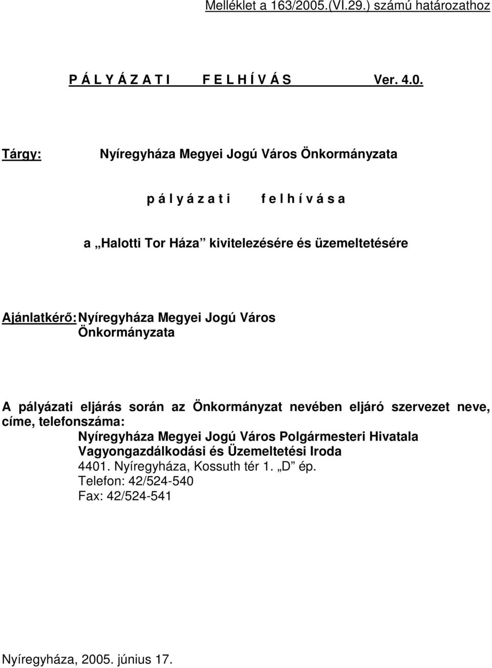 Tárgy: Nyíregyháza Megyei Jogú Város Önkormányzata p á l y á z a t i f e l h í v á s a a Halotti Tor Háza kivitelezésére és üzemeltetésére