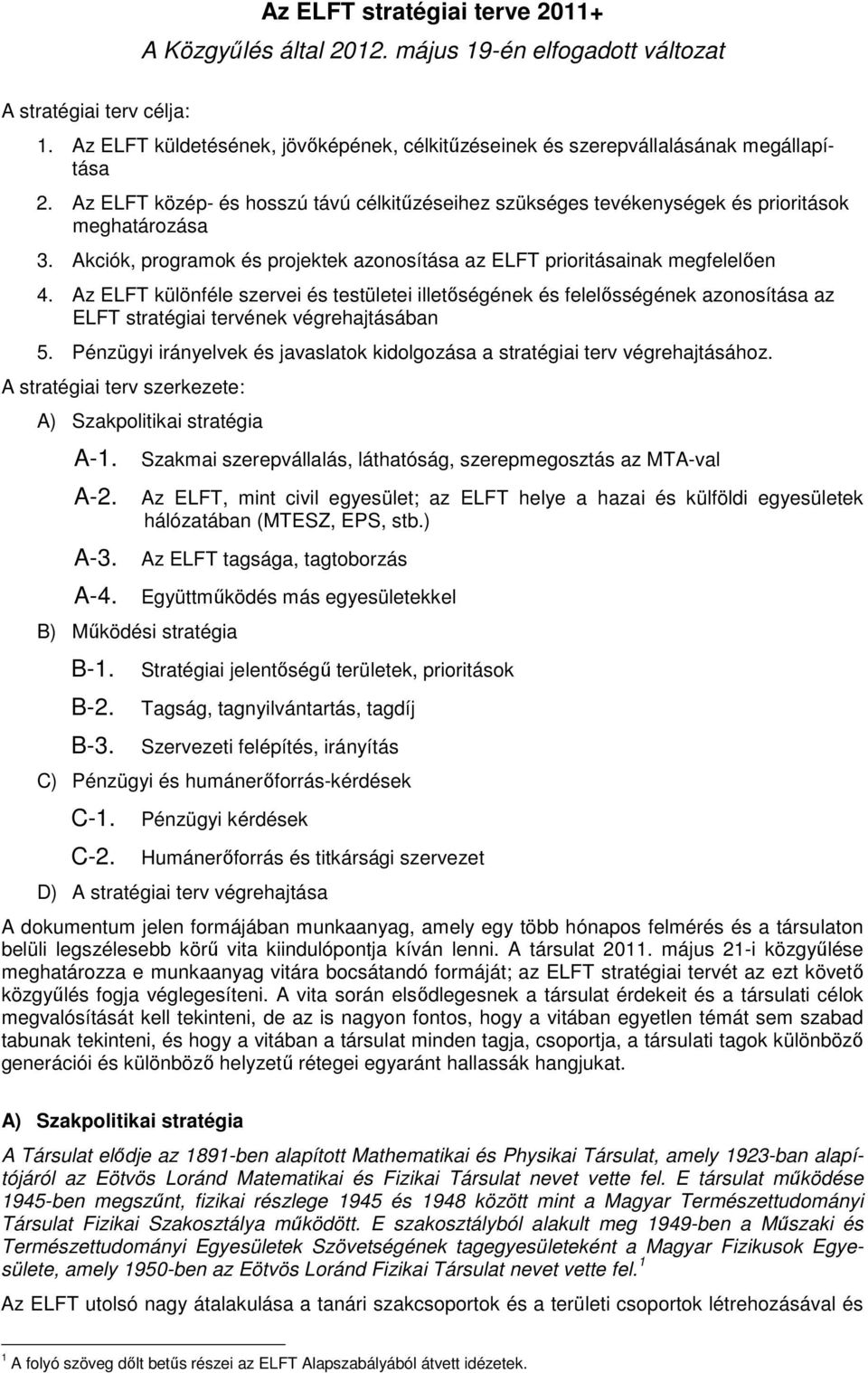 Akciók, programok és projektek azonosítása az ELFT prioritásainak megfelelıen 4.