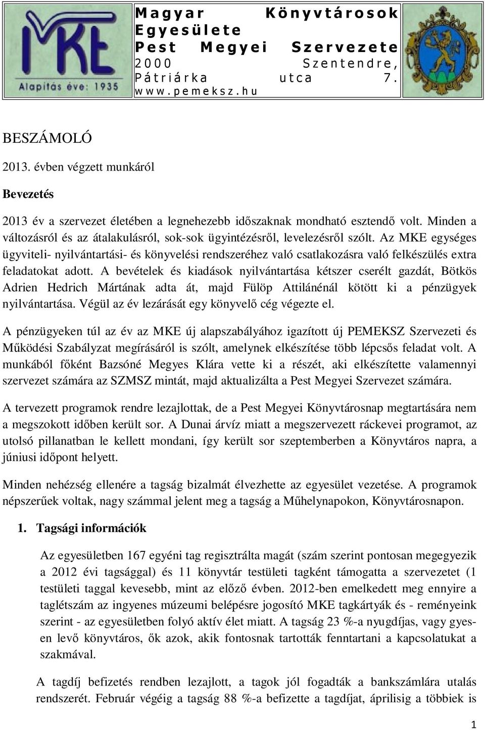 Az MKE egységes ügyviteli- nyilvántartási- és könyvelési rendszeréhez való csatlakozásra való felkészülés extra feladatokat adott.