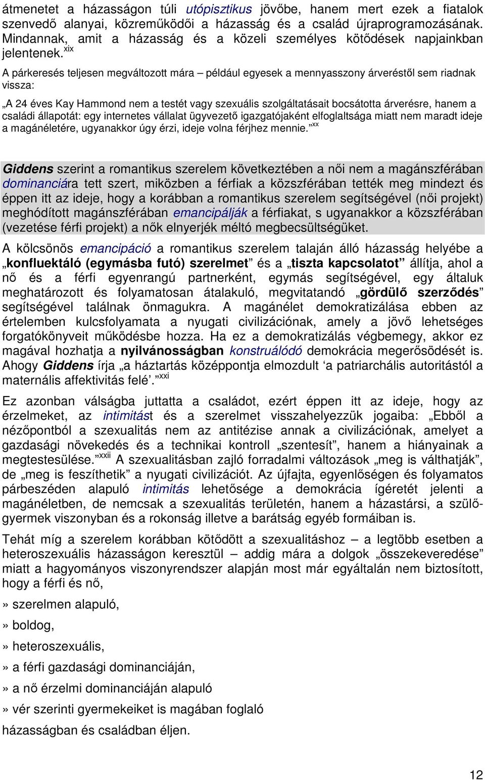 xix A párkeresés teljesen megváltozott mára például egyesek a mennyasszony árveréstıl sem riadnak vissza: A 24 éves Kay Hammond nem a testét vagy szexuális szolgáltatásait bocsátotta árverésre, hanem