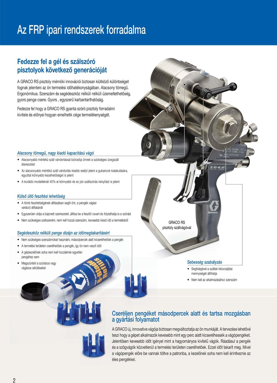 Fedezze fel hogy a GRACO RS gyanta szóró pisztoly forradalmi kivitele és előnyei hogyan emelhetik cége termelékenységét.