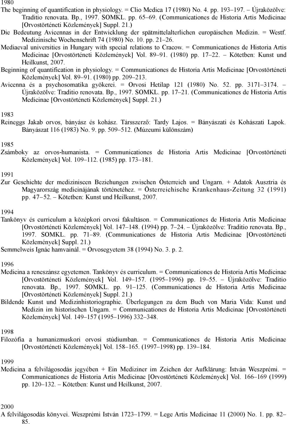 Medizinische Wochenschrift 74 (1980) No. 10. pp. 21 26. Mediaeval universities in Hungary with special relations to Cracow.