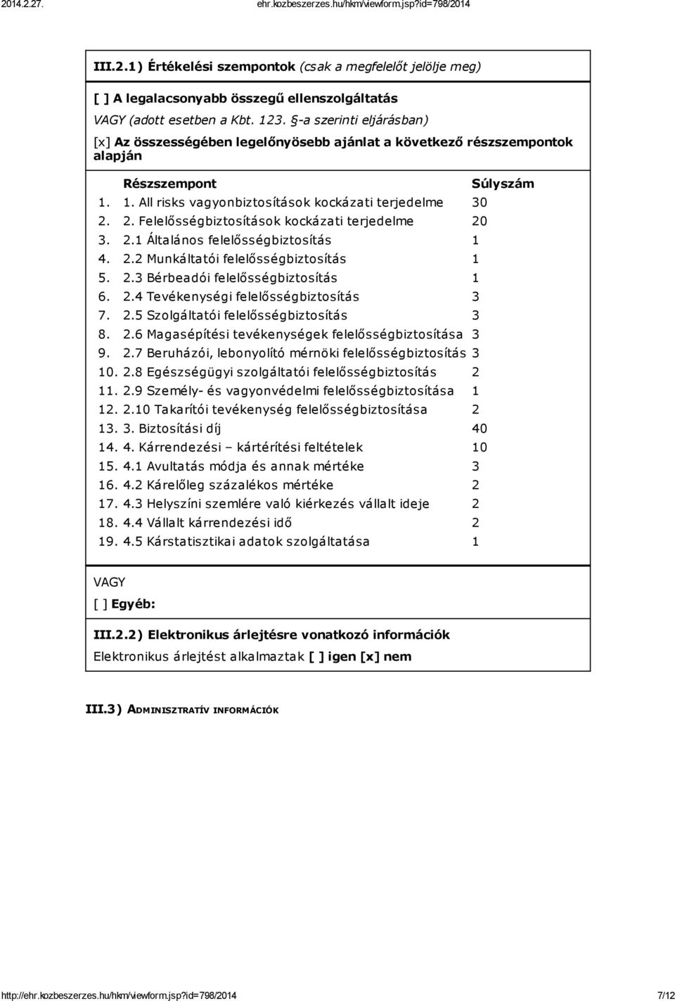 2. Felelősségbiztosítások kockázati terjedelme 20 3. 2.1 Általános felelősségbiztosítás 1 4. 2.2 Munkáltatói felelősségbiztosítás 1 5. 2.3 Bérbeadói felelősségbiztosítás 1 6. 2.4 Tevékenységi felelősségbiztosítás 3 7.