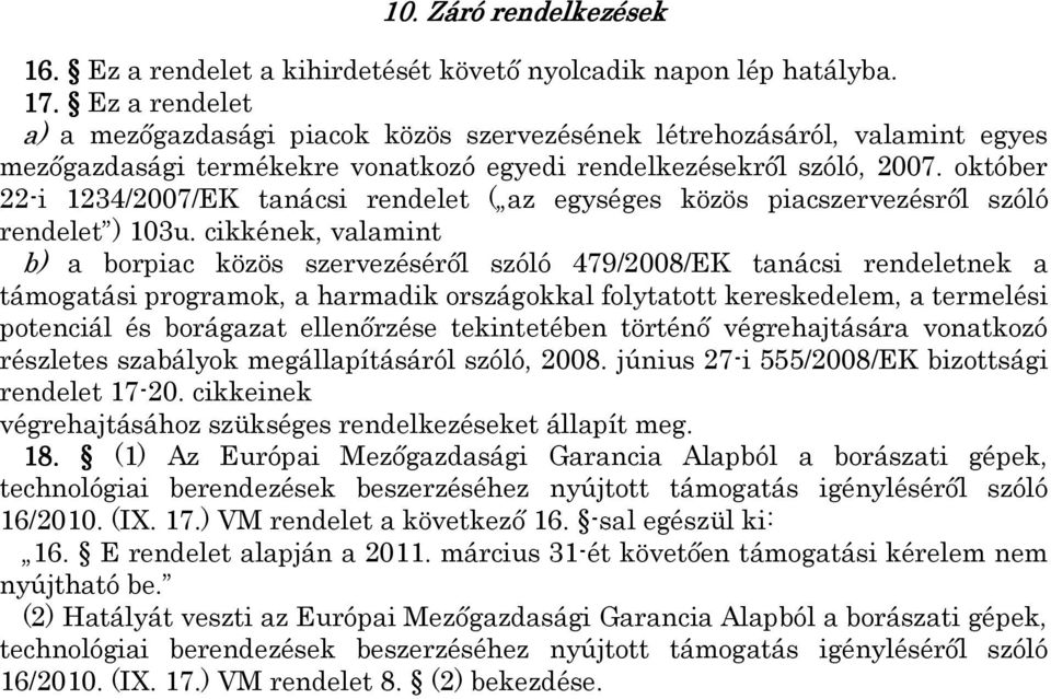 október 22-i 1234/2007/EK tanácsi rendelet ( az egységes közös piacszervezésről szóló rendelet ) 103u.