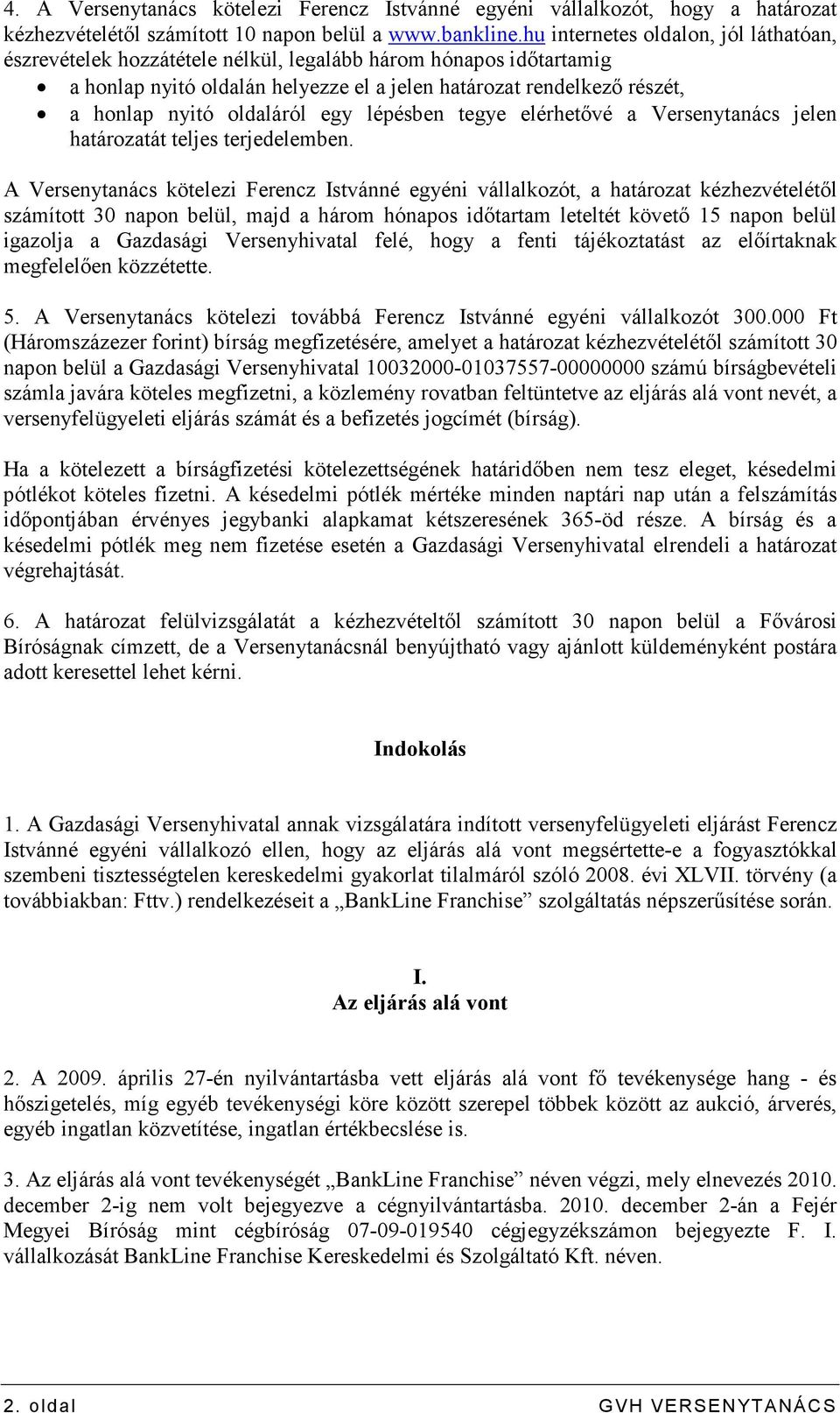 oldaláról egy lépésben tegye elérhetıvé a Versenytanács jelen határozatát teljes terjedelemben.