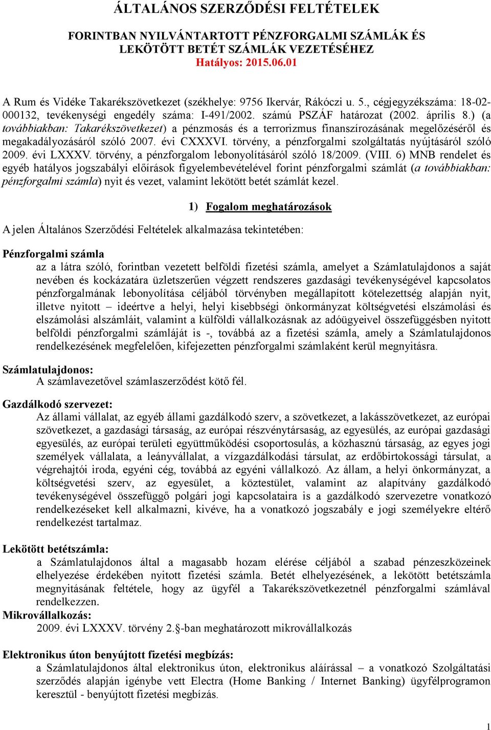 ) (a továbbiakban: Takarékszövetkezet) a pénzmosás és a terrorizmus finanszírozásának megelőzéséről és megakadályozásáról szóló 2007. évi CXXXVI.