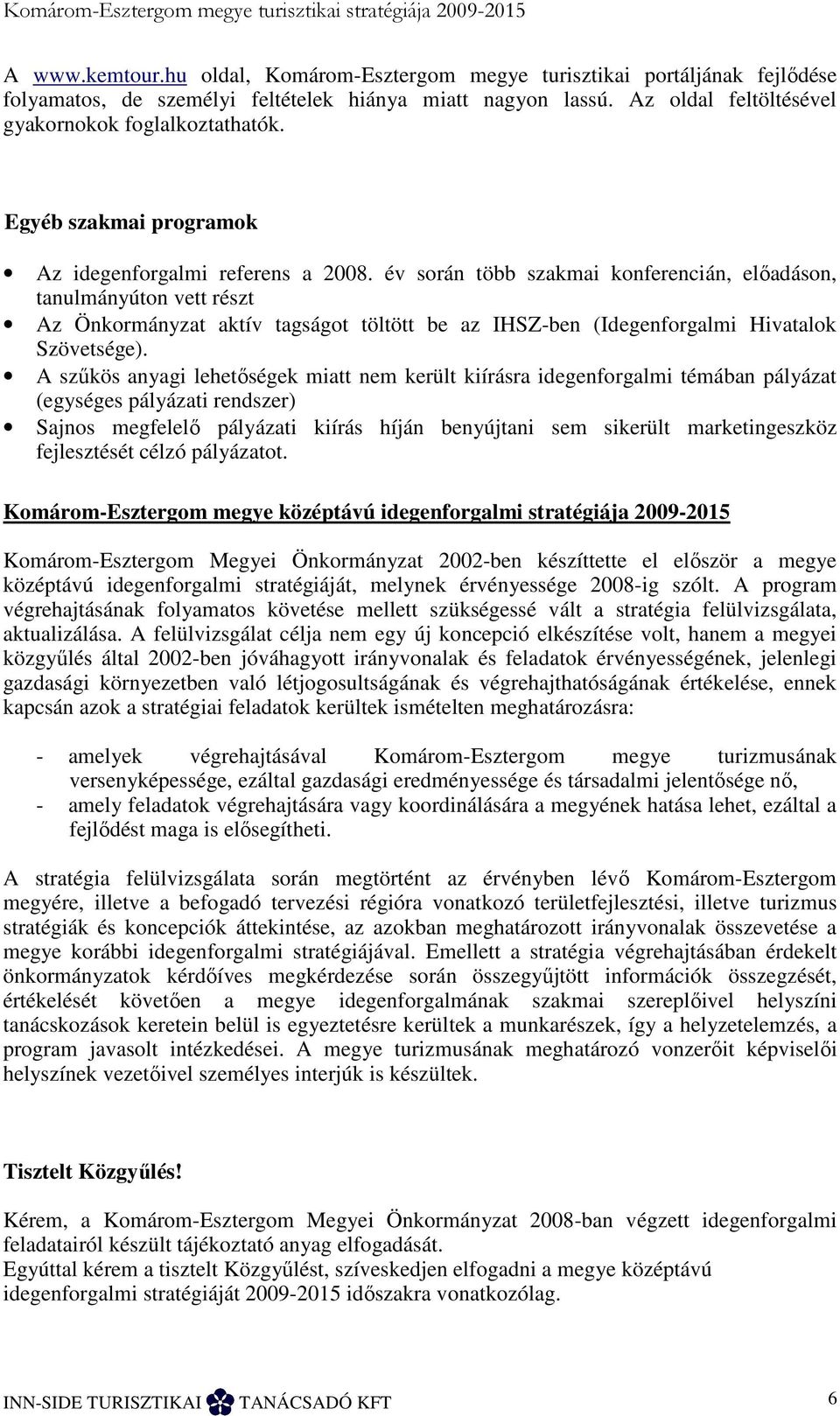 Egyéb szakmai programok Az idegenforgalmi referens a 2008.