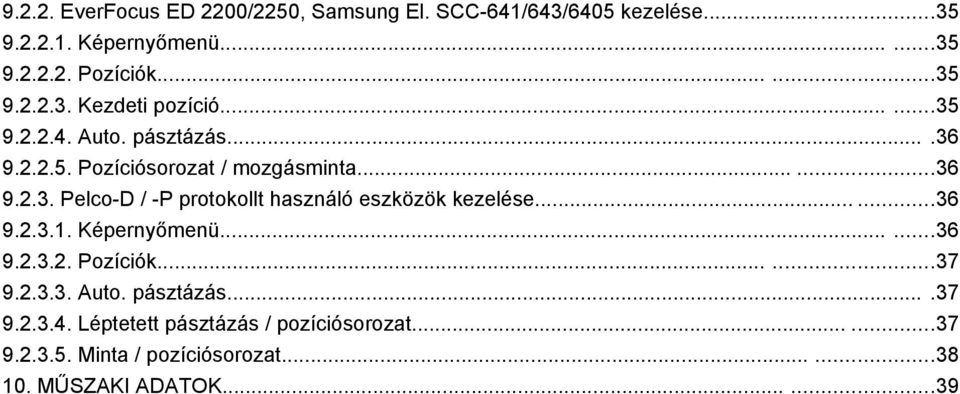 .....36 9.2.3.1. Képernyőmenü......36 9.2.3.2. Pozíciók......37 9.2.3.3. Auto. pásztázás....37 9.2.3.4.